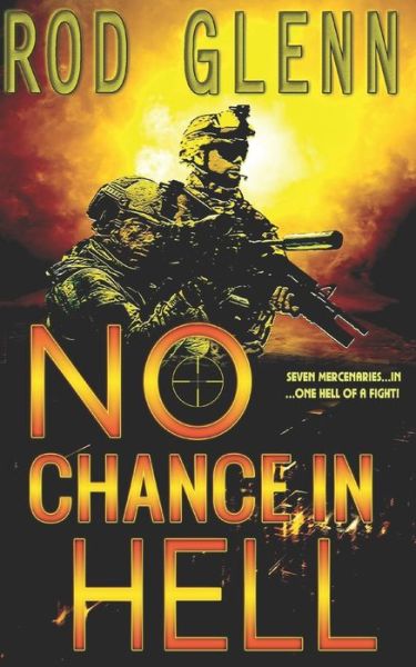 No Chance In Hell - Rod Glenn - Kirjat - Independently Published - 9798671324280 - lauantai 1. elokuuta 2020