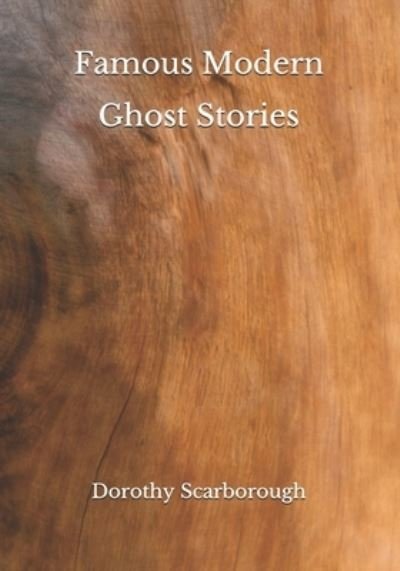 Cover for Dorothy Scarborough · Famous Modern Ghost Stories (Paperback Book) (2020)