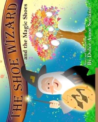 The Shoe Wizard and the Magic Shoes - Dulce Amor Soriano - Bøker - Independently Published - 9798695577280 - 15. oktober 2020
