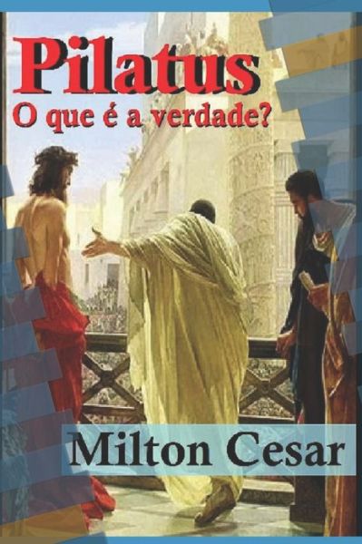 Cover for Milton Cesar De Souza Alves · Pilatus: O que e a verdade? (Paperback Book) (2021)