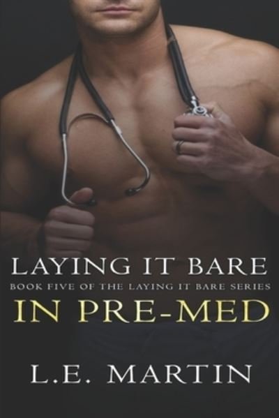 Cover for L E Martin · Laying it Bare in Pre-Med (Pocketbok) (2021)