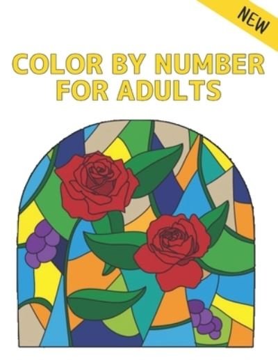 Cover for Qta World · Color by Number Adults: Coloring Book New 60 Color By Number Designs of Animals, Birds, Flowers, Houses and Patterns Easy to Hard Designs Fun and Stress Relieving Coloring Book Coloring By Numbers Book ( Adult Coloring book ) (Paperback Bog) (2021)