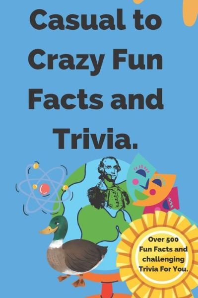 Cover for Wave One Press · Casual to Crazy Fun Facts and Trivia (Taschenbuch) (2021)
