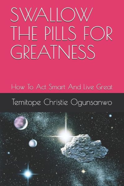 Cover for Temitope Christie Ogunsanwo · Swallow the Pills for Greatness (Paperback Book) (2021)