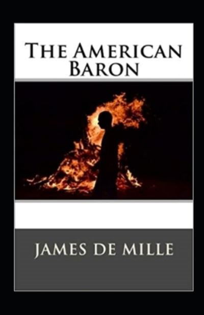 Cover for James De Mille · The American Baron Annotated (Taschenbuch) (2021)