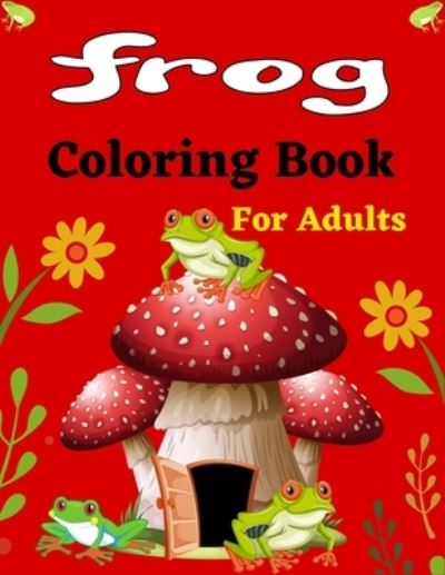 Cover for Ensumongr Publications · FROG Coloring Book For Adults (Paperback Bog) (2021)