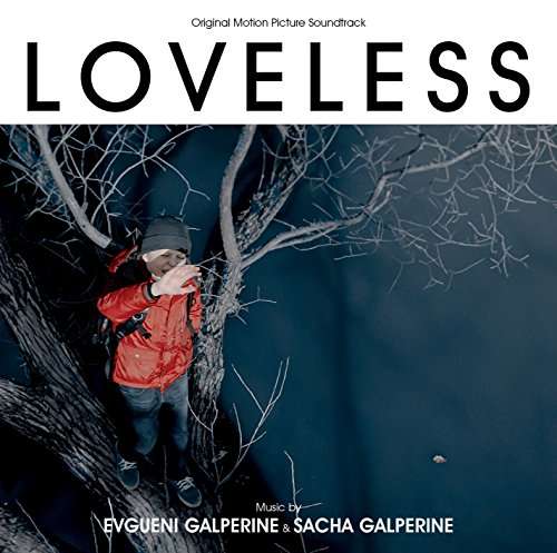 Loveless - Original Soundtrack / Evgueni Galperine & Sacha Galperine - Musik - VARESE SARABANDE - 0030206752281 - 10. November 2017