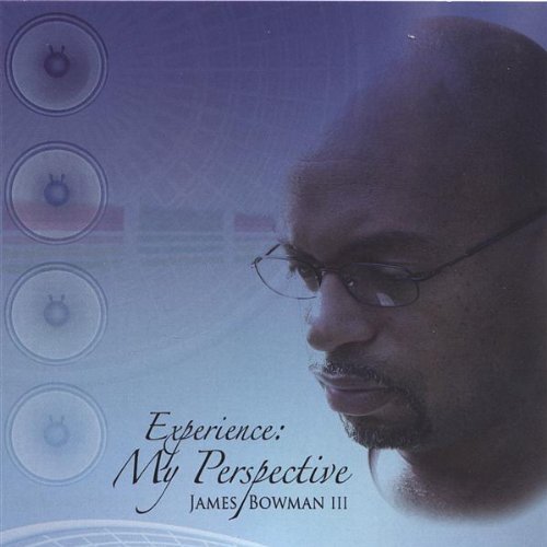 Cover for James III Bowman · Experience-my Perspective (CD) (2005)