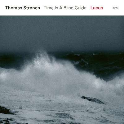 Thomas Strønen / Time Is A Blind Guide · Lucus (LP) (2018)