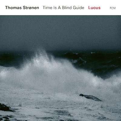 Cover for Thomas Stronen &amp; Time is a Blind Guide · Lucus (LP) (2018)