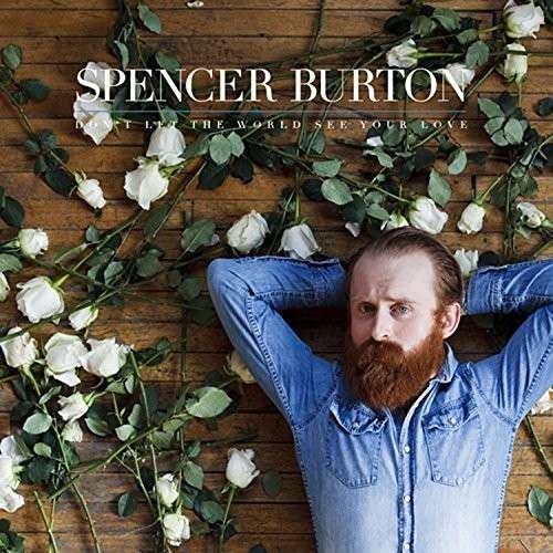 Don't Let the World See Your Love - Spencer Burton - Muzyka - POP - 0821826008281 - 16 marca 2020