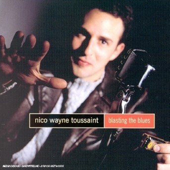 Cover for Nico Wayne Toussaint · Blasting the Blues (CD) (2000)