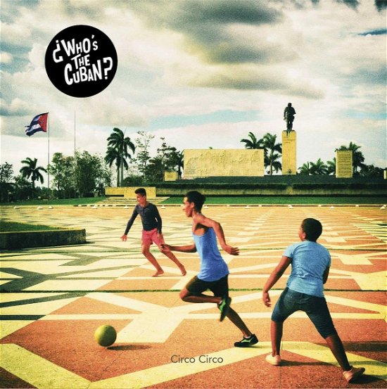 Cover for ?Who\'s The Cuban? · Circo Circo (LP) (2020)