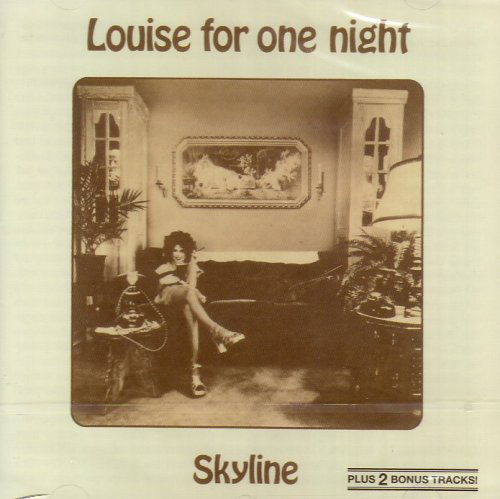 Louise For One Night +2 - Skyline - Music - GARDEN OF DELIGHT - 4016342001281 - January 18, 2007