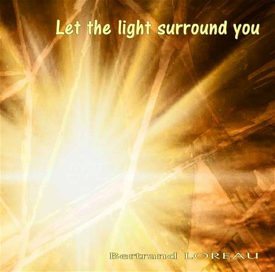 Cover for Loreau Bertrand · Let The Light Surround You (CD)