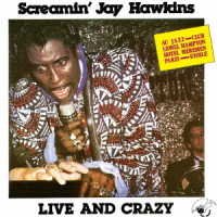 Cover for Jay -Screamin'- Hawkins · Live &amp; Crazy (CD) [Japan Import edition] (2022)