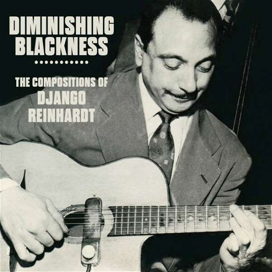 Cover for Django Reinhardt · Diminishing Blackness - The Compositions Of Django Reinhardt (CD) (2019)