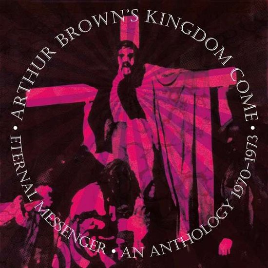 Eternal Messenger: An Anthology 1970-1973 - Arthur Brown's Kingdom Come - Musikk - ESOTERIC - 5013929475281 - 25. juni 2021