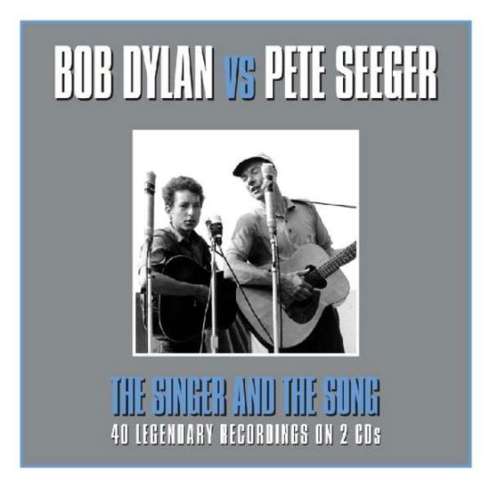 Singer And The Song - Bob Vs Pete Seger Dylan - Muziek - NOT NOW - 5060143495281 - 4 maart 2014