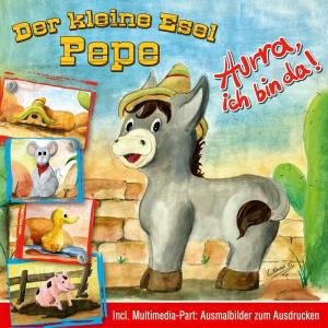 Cover for Pepe Der Kleine Esel · Hurra Ich Bin Da! (CD) (2006)