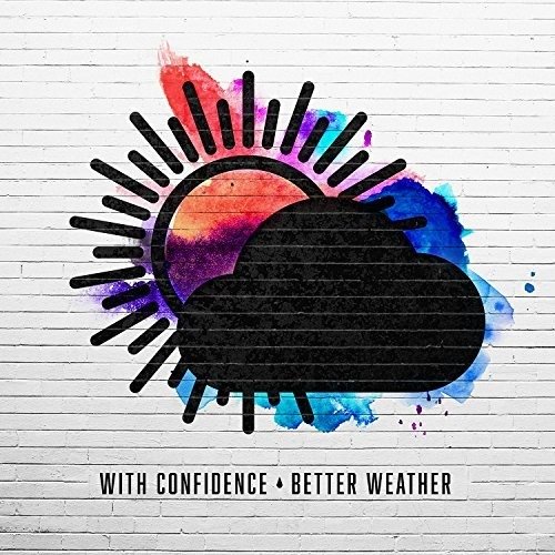 Better Weather - With Confidence - Musikk - WARNER MUSIC - 9397601006281 - 7. mars 2018