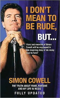 Cover for Simon Cowell · I Don't Mean To Be Rude, But...: The Truth about Fame, Fortune and My Life in Music (Paperback Book) (2004)