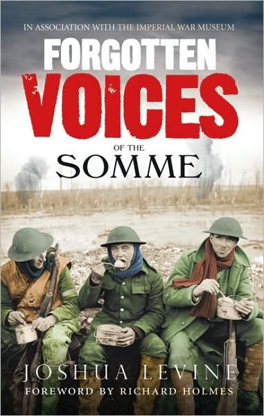 Cover for Joshua Levine · Forgotten Voices of the Somme: The Most Devastating Battle of the Great War in the Words of Those Who Survived (Paperback Book) (2009)