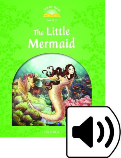 Cover for Sue Arengo · Classic Tales Second Edition: Level 3: The Little Mermaid Audio Pack - Classic Tales Second Edition (Book) [2 Revised edition] (2016)