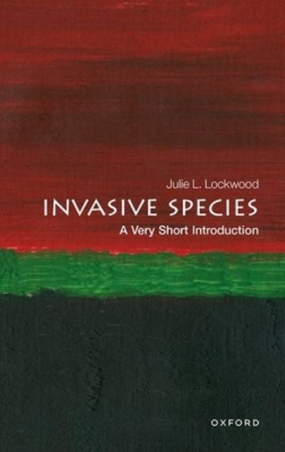 Cover for Lockwood, Julie (Rutgers University) · Invasive Species: A Very Short Introduction - Very Short Introductions (Paperback Book) (2023)