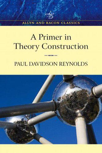 Cover for Davidson Reynolds, Paul (Aston University, UK) · Primer in Theory Construction: An A&amp;B Classics Edition (Paperback Book) (2006)