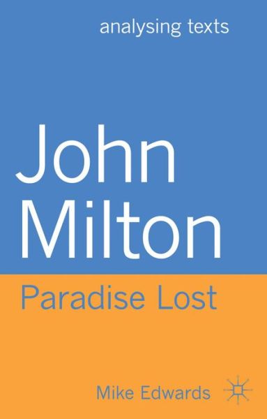 John Milton: Paradise Lost - Analysing Texts - Mike Edwards - Books - Macmillan Education UK - 9780230293281 - April 26, 2013