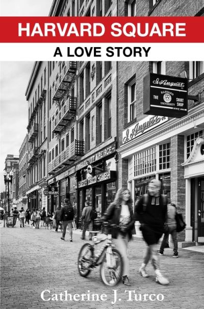 Cover for Turco, Catherine J. (Theodore T. Miller Career Development Professor, MIT Sloan School of Management) · Harvard Square: A Love Story (Hardcover bog) (2023)