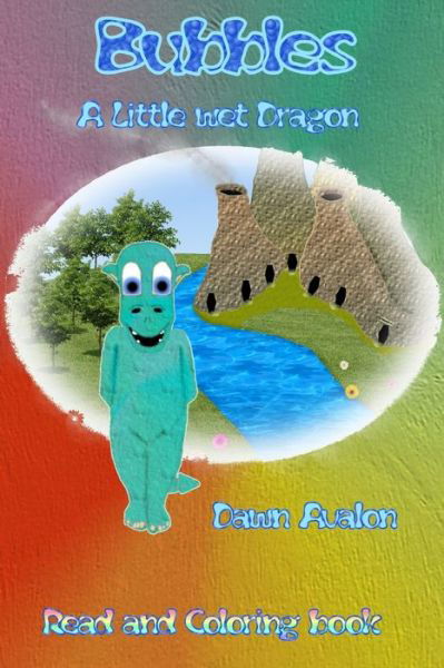 Cover for Dawn Avalon · Bubbles, a little wet Dragon, read and coloring book (Pocketbok) (2019)