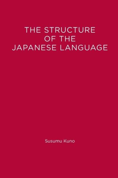 The Structure of the Japanese Language - Susumu Kuno - Livros - MIT Press Ltd - 9780262519281 - 15 de abril de 1973