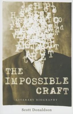 Cover for Scott Donaldson · The Impossible Craft: Literary Biography (Hardcover Book) (2015)