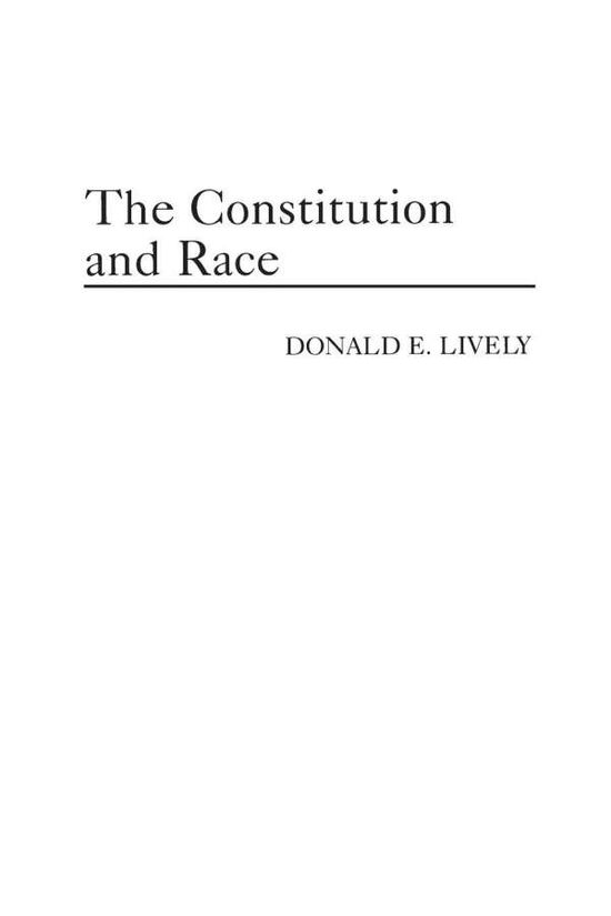 Cover for Donald E. Lively · The Constitution and Race (Paperback Book) (1992)