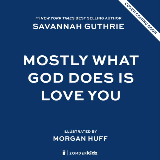 Cover for Savannah Guthrie · Mostly What God Does is Love You (Hardcover Book) (2025)