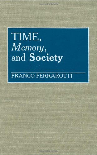 Cover for Franco Ferrarotti · Time, Memory, and Society (Hardcover Book) [First edition] (1990)