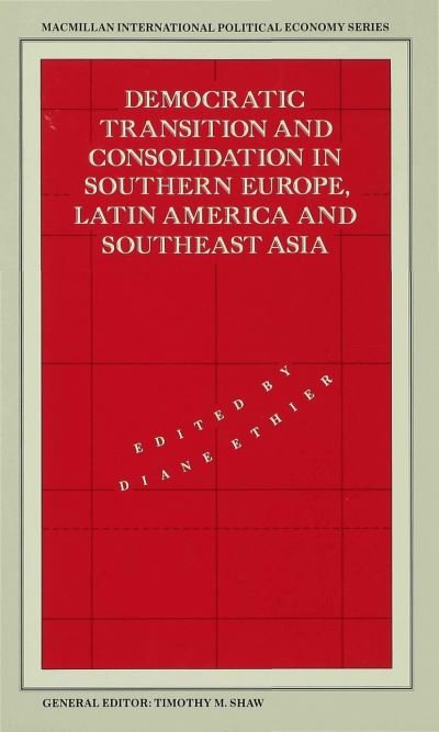 Democratic Transition and Consolidation in Southern Europe, Latin America and Southeast Asia - International Political Economy Series (Hardcover Book) (1990)