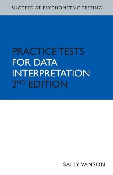 Succeed at Psychometric Testing: Practice Tests for Data Interpretation 2nd Ed - SPT - Sally Vanson - Books - John Murray Press - 9780340969281 - March 28, 2008