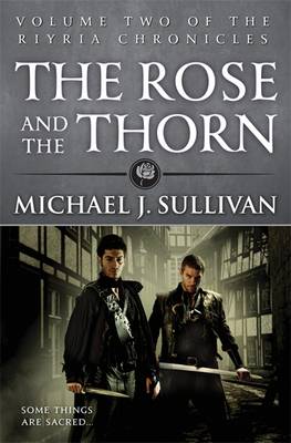 Cover for Michael J Sullivan · The Rose and the Thorn: Book 2 of The Riyria Chronicles (Paperback Book) (2013)