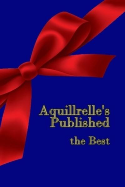 Cover for Aquillrelle · Aquillrelle's Published, the Best (Paperback Book) (2018)