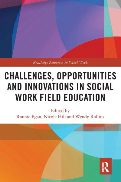 Challenges, Opportunities and Innovations in Social Work Field Education - Routledge Advances in Social Work - Egan, Ronnie (RMIT University, Australia) - Kirjat - Taylor & Francis Ltd - 9780367533281 - maanantai 30. toukokuuta 2022
