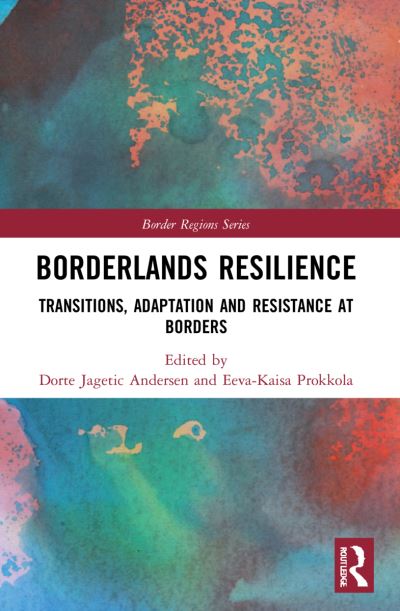 Cover for Dorte Andersen · Borderlands Resilience: Transitions, Adaptation and Resistance at Borders - Border Regions Series (Paperback Book) (2023)