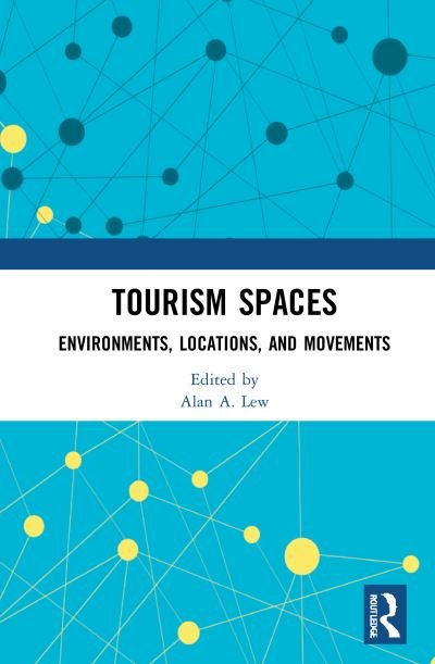 Cover for Lew, Alan A. (Northern Arizona University, Flagstaff, AZ, USA) · Tourism Spaces: Environments, Locations, and Movements (Innbunden bok) (2021)