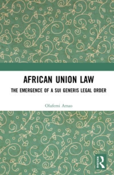 Cover for Olufemi Amao · African Union Law: The Emergence of a Sui Generis Legal Order (Paperback Book) (2020)