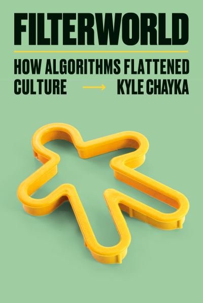 Filterworld: How Algorithms Flattened Culture - Kyle Chayka - Books - Knopf Doubleday Publishing Group - 9780385548281 - January 16, 2024
