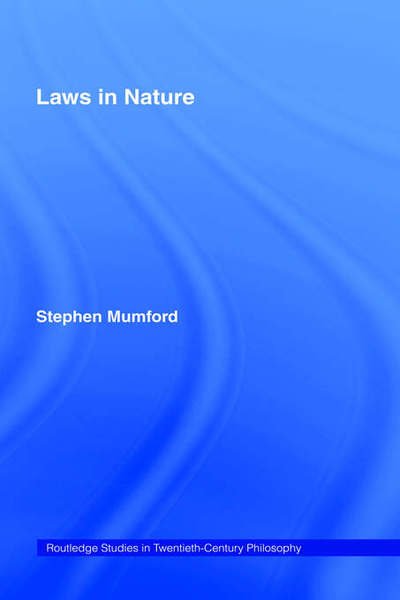 Cover for Stephen Mumford · Laws in Nature - Routledge Studies in Twentieth-Century Philosophy (Gebundenes Buch) (2004)