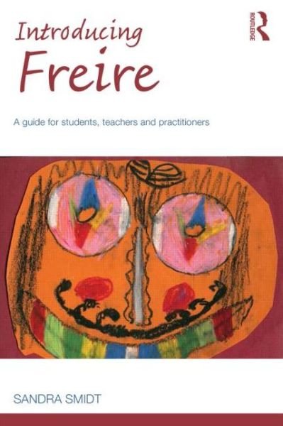 Cover for Sandra Smidt · Introducing Freire: A guide for students, teachers and practitioners - Introducing Early Years Thinkers (Taschenbuch) (2014)