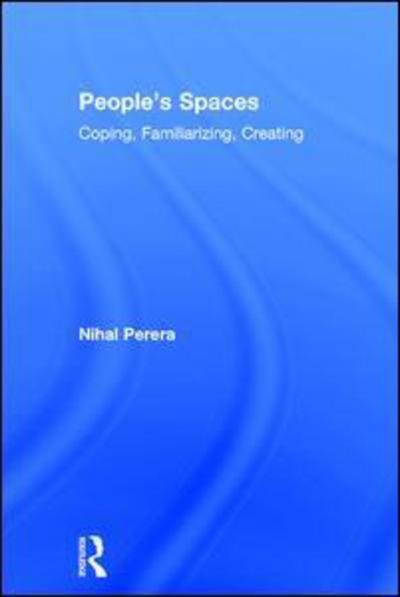 Cover for Nihal Perera · People's Spaces: Coping, Familiarizing, Creating (Hardcover Book) (2015)
